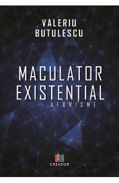 Maculator existential. Aforisme - Valeriu Butulescu