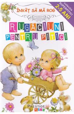 Invat sa ma rog - Rugaciuni pentru pitici - PRESTIGE