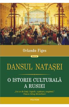 Dansul Natasei – Orlando Figes Dansul poza bestsellers.ro