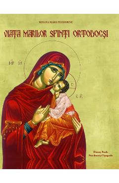 Viata Marilor Sfinti Ortodocsi - Roxana Maria Teodorine