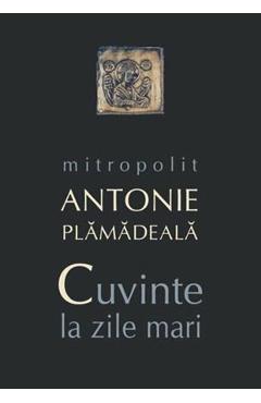 Cuvinte la zile mari - Mitropolit Antonie Plamadeala - SOPHIA
