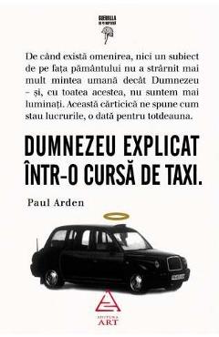 Dumnezeu Explicat Intr-o Cursa De Taxi - Paul Arden