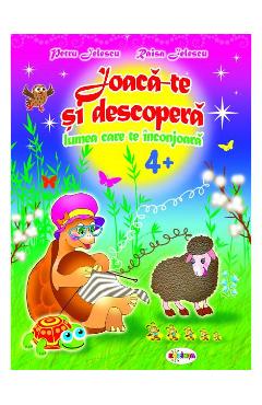 Joaca-te si descopera lumea care te inconjoara 4 ani+ - petru jelescu, raisa jelescu