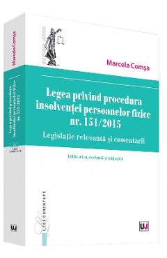 Legea privind procedura insolventei persoanelor fizice nr. 151/ 2015 ed.2 – Marcela Comsa 151/