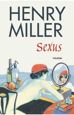 Sexus – Henry Miller Beletristica imagine 2022