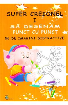 Super creionul I. Sa desenam punct cu punct 56 de imagini distractive - CARTA ATLAS