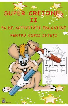 Super creionul II. 56 de activitati educative pentru copii isteti