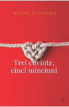 Trei cuvinte, cinci minciuni – Michael Stanovici Beletristica