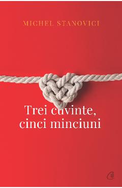 Trei cuvinte, cinci minciuni - Michael Stanovici