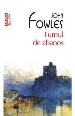 Turnul de abanos - John Fowles - POLIROM