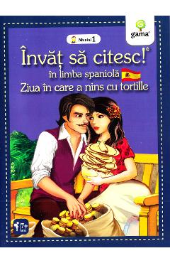 Invat sa citesc! In limba spaniola - Ziua in care a nins cu tortille - Nivelul 1 - GAMA