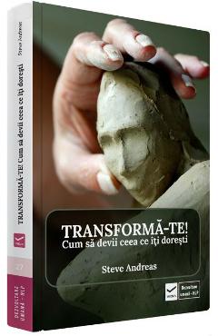 Transforma-te – Steve Andreas De La Libris.ro Carti Dezvoltare Personala 2023-05-29 3