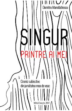 Singur printre ai mei - Dumitru Manolachescu