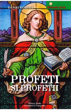 Profeti si profetii - Henri Robert - DINASTY BOOKS PROEDITURA SI TIPOGRAFIE