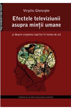 Efectele televiziunii asupra mintii umane - Virgiliu Gheorghe