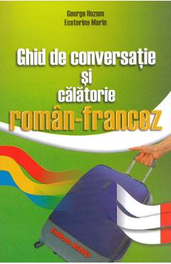 Ghid de conversatie si calatorie roman-francez - George Huzum