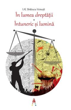 In lumea dreptatii. Intuneric si lumina - I. Al. Bratescu-Voinesti