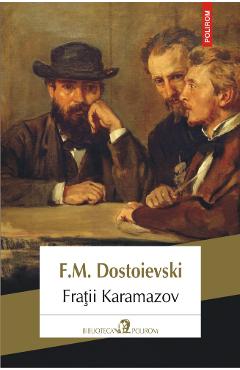 Fratii Karamazov - F.m. Dostoievski