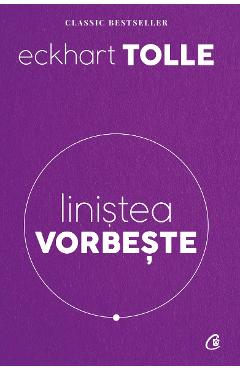 Linistea Vorbeste - Eckhart Tolle