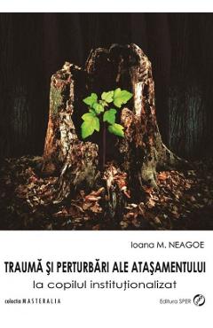 Trauma si perturbari ale atasamentului - Ioana M. Neagoe
