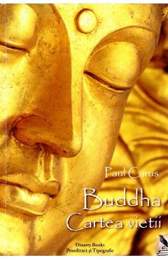 Buddha, Cartea vietii – Paul Carus libris.ro imagine 2022 cartile.ro