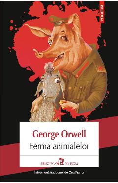 Ferma animalelor ed.2018 - George Orwell