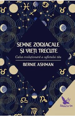 Semnele zodiacale si vieti trecute – Bernie Ashman Ashman