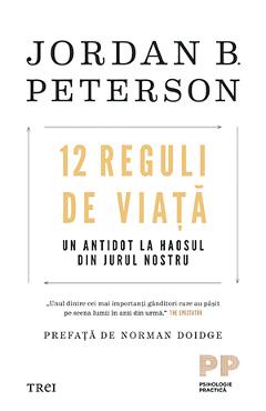 12 reguli de viata. Un antidot la haosul din jurul nostru - Jordan B. Peterson 