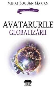 Avatarurile globalizarii – Mihai Bogdan Marian Avatarurile imagine 2022