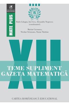 Gazeta Matematica Clasa a 12-a Teme supliment – Radu Gologan, Ion Cicu, Alexandru Negrescu 12-a