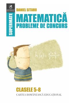 Matematica Clasele 5-8 Probleme De Concurs - Daniel Sitaru