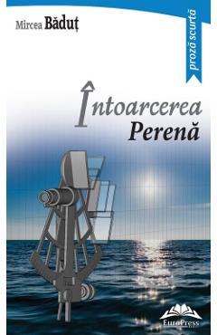 Intoarcerea perena - Mircea Badut - EUROPRESS