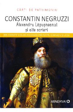 Alexandru Lapusneanul si alte scrieri - Constantin Negruzzi
