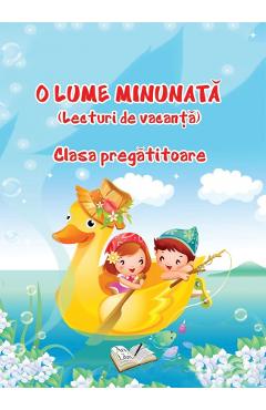O lume minunata Clasa pregatitoare. Lecturi de vacanta - Adina Grigore - ARS LIBRI