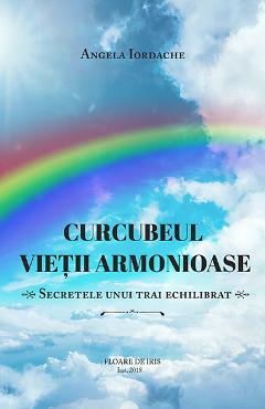 Curcubeul vietii armonioase - Angela Iordache