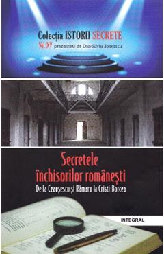 Istorii secrete vol.15: Secretele inchisorilor romanesti – Dan-Silviu Boerescu Dan-Silviu Boerescu imagine 2022