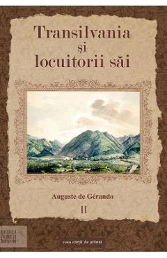 Transilvania si locuitorii sai Vol.2 – Auguste de Gerando Auguste poza bestsellers.ro