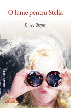 O lume pentru Stella - Gilles Boyer - CASA CARTII DE STIINTA