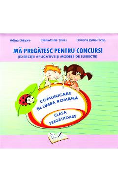 Ma pregatesc pentru concurs! Comunicare - Clasa pregatitoare - Adina Grigore