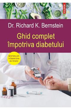 Ghid complet impotriva diabetului - Dr. Richard K. Bernstein