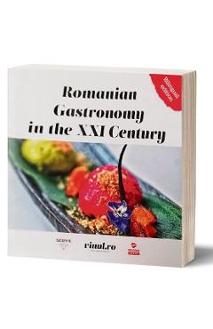 Romanian Gastronomy in the XXI Century – Adriana Popescu, Andreea Bogdan Adriana Popescu imagine 2022 cartile.ro