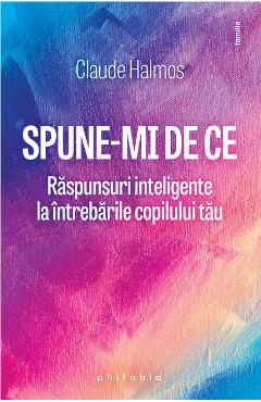 Spune-mi de ce - Claude Halmos - PHILOBIA