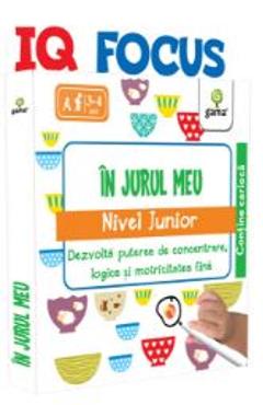 IQ Focus - In jurul meu. Nivel Junior 3-4 ani - GAMA