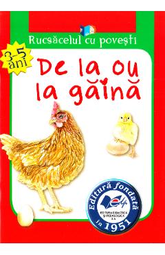 De la ou la gaina. Rucsacelul cu povesti 3-5 ani