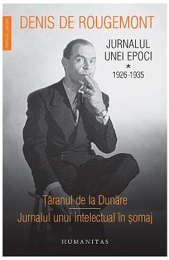 Jurnalul unei epoci vol.1: 1926-1935 – Denis de Rougemont 1926–1935