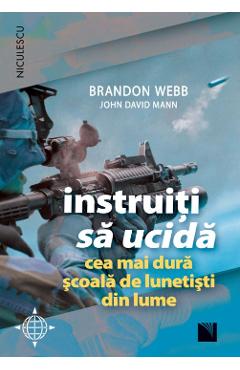 Instruiti sa ucida - Brandon Webb, John David Mann - NICULESCU