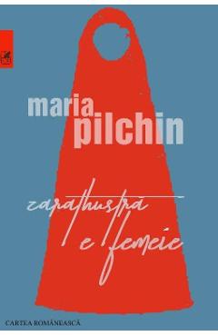 Zarathustra e femeie - Maria Pilchin