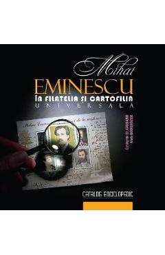 Mihai Eminescu in filatelia si cartofilia universala - Constantin Gh. Ciobanu
