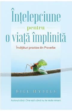 Intelepciune Pentru O Viata Implinita - Bill Hybels