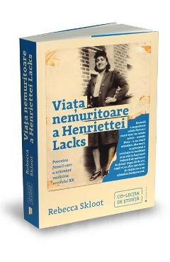 Viata nemuritoare a Henriettei Lacks - Rebecca Skloot